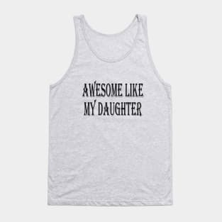 AWESOME LIKE MY DAUGHTER Tank Top